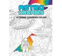Astro Dreams: A Cosmic Coloring Escape (The Coloring Adventures)