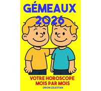 ASTRO : Gémeaux 2026 Votre Horoscope complet Mois par Mois - ORION CELESTIAN (ASTRO : horoscope complet 2026 - Mois par Mois - orion celestian)