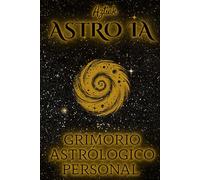 ASTRO IA: Grimorio astrológico personal