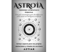 ASTRO IA: Grimorio astrológico personal