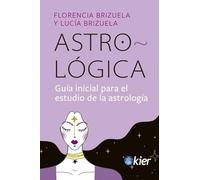 Astro-Lógica: Guía inicial para el estudio de la astrología (SIN COLECCION)