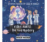 ASTRO-QUEST : The Void Mystery: The Cosmic Countdown: Journey to the Heart of the Nebula