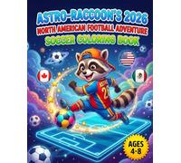 Astro-Raccoon’s 2026 North American Football Adventure: Soccer Coloring & Activity Book for Kids Ages 4-8 | Fun Sports Pages, Connect the Dots & DIY Games for Boys and Girls