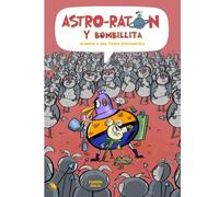 ASTRO RATON Y BOMBILLITA 5: Retorno a una tierra desconocida (MAMUT 6+)