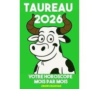 ASTRO : Taureau 2026 Votre Horoscope complet Mois par Mois - ORION CELESTIAN