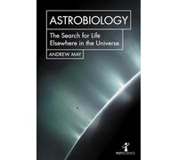 Astrobiology: The Search for Life Elsewhere in the Universe (Hot Science)