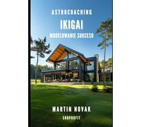AstroCoaching: Ikigai. Modelowanie Sukcesu