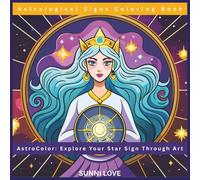 AstroColor: Astrological Signs Coloring Book, & Magical for All Ages