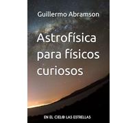 Astrofísica para físicos curiosos