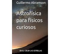 Astrofísica para físicos curiosos