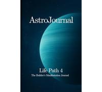 AstroJournal - Life Path 4: The Builder’s Manifestation Journal
