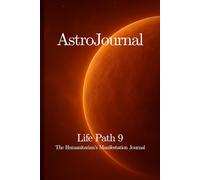 AstroJournal - Life Path 9: The Humanitarian’s Manifestation Journal