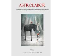 Astrolabor - Trimestrale indipendente di astrologia e dintorni - Anno VII - n. 25, inverno 2025
