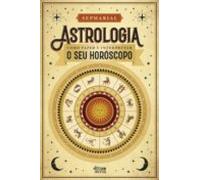 Astrologia - Como Fazer E Interpretar O Seu Horóscopo (ebook)