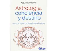 Astrología, conciencia y destino: La carta natal y el despliegue del alma (SIN COLECCION)