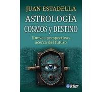 Astrologia, cosmos y destino: Nuevas perspectivas acerca del futuro