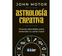 Astrología creativa: Nuevos abordajes para entender tu carta natal (SIN COLECCION)