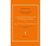 Astrologia cristiana. La soluzione di ogni tipo di domanda oraria. Dalla settima alla dodicesima casa (Vol. 2) (Il sole e l'altre stelle)