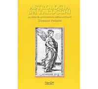 Astrologia dei tarocchi. La chiave astrologica dei tarocchi (Viadelmattonumero0)