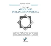 Astrologia della consapevolezza: Astrologia come linguaggio di armonia tra cosmo e coscienza.