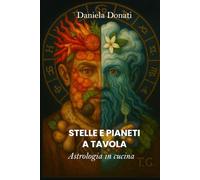 Astrologia e Cucina: Stelle e Pianeti a tavola