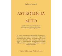 Astrologia e mito. Simboli e miti dello zodiaco nella psicologia del profondo (Psiche e coscienza)