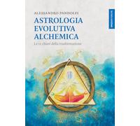 Astrologia evolutiva alchemica. Le 12 chiavi della trasformazione (Lanterne)