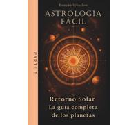 Astrología Fácil: Retorno Solar - La guía completa de los planetas, Parte 2 (Astrología Profesional)