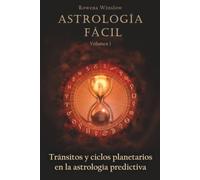 Astrología Fácil: Tránsitos y ciclos planetarios en la astrología predictiva, Volumen 1. (Astrología Profesional)