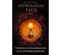 Astrología Fácil: Tránsitos y ciclos planetarios en la astrología predictiva, Volumen 2. (Astrología Profesional)