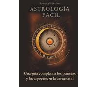Astrología Fácil: Una guía completa a los planetas y los aspectos en la carta natal (Astrología Profesional)