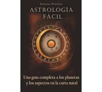 Astrología Fácil: Una guía completa a los planetas y los aspectos en la carta natal (Astrología Profesional)