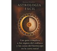 Astrología Fácil: Una guía completa a los signos del zodiaco y las casas del horóscopo en la carta natal (Astrología Profesional)