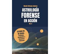 Astrología forense en acción: Vol. 2. Estudio de 10 casos: crímenes, accidentes y desastres naturales: 01 (Ciencias sociales)