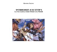 ASTROLOGIA GALATTICA La Via Lattea come Ponte tra Mondi