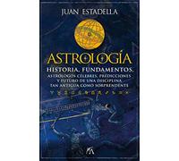 Astrología: Historia, fundamentos, astrólogos célebres, predicciones y futuro de una disciplina tan antigua como sorprendente (Enigma)