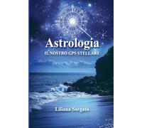 ASTROLOGIA IL NOSTRO GPS STELLARE