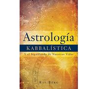 Astrología Kabbalística: Y el Significado de Nuestra Vida