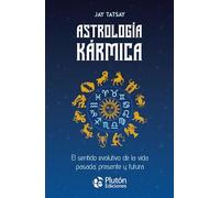 Astrología Kármica: El sentido evolutivo de la vida pasada, presente y futura (Colección Centinela)