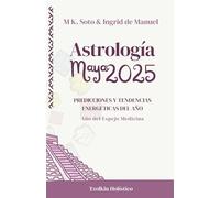 Astrología Maya 2025: Predicciones y tendencias energéticas del año. Año Espejo Medicina