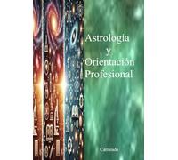 Astrología Orientación Profesional 112 Intereses Profesionales (Colección de obras de Carneado)