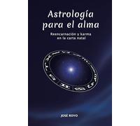 Astrología para el alma: Reencarnación y karma en la carta natal