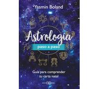 Astrología paso a paso: Guía para comprender tu carta natal (ADIVINACION-TAROT-JUEGOS)