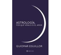 Astrología, por qué Venus es el amor (SIN COLECCION)