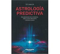 Astrología predictiva: Progresiones secundarias, direcciones primarias y profecciones. (ASTROLOGIA)