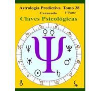 Astrología Predictiva Tomo 28 1ª Parte Claves Psicológicas y Claves Astrológicas (Colección de obras de Carneado)