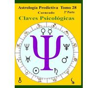 Astrología Predictiva Tomo 28 2ª Parte Claves Psicológicas y Claves Astrológicas (Colección de obras de Carneado)