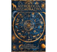 Astrología Restaurativa: Interpretación y restauración de la carta astral