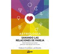 Astrología. Sanando las relaciones de pareja. | Pablo Flores Laymuns