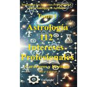 Astrología Tomo 1 112 Intereses Profesionales Caracteres y Destinos (Colección de obras de Carneado)